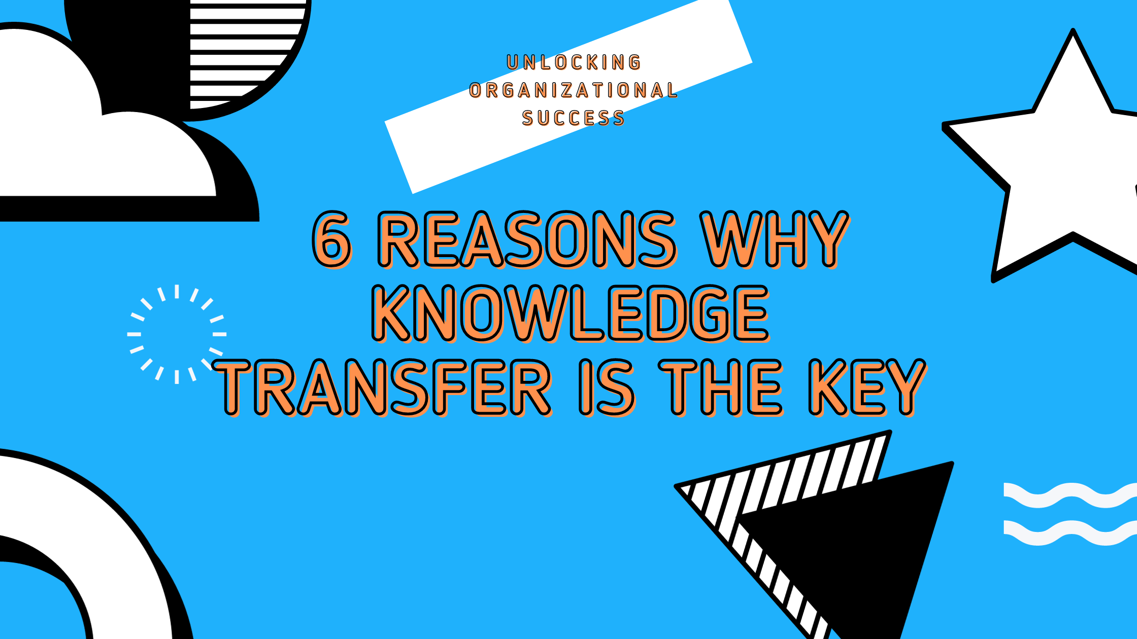 blue background with geometric shapes and text: 6 reason why knowledge transfer is the key