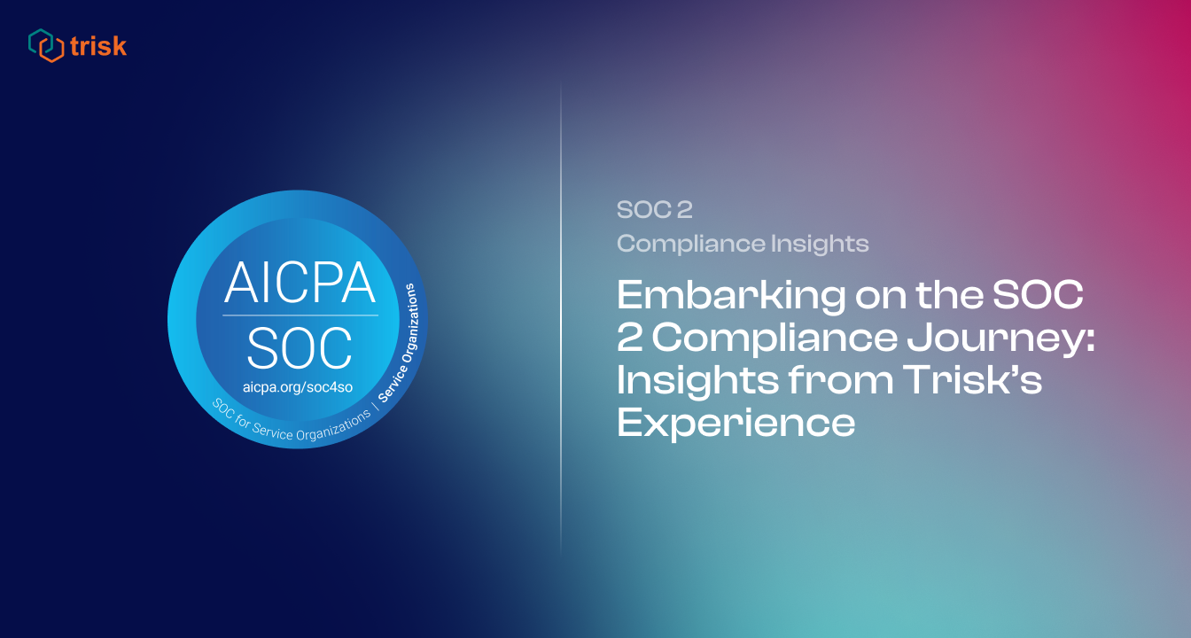 Trisk logo, AICPA SOC logo, Text "Embarking on the SOC 2 Compliance Journey: Insights from Trisk's Experience"
