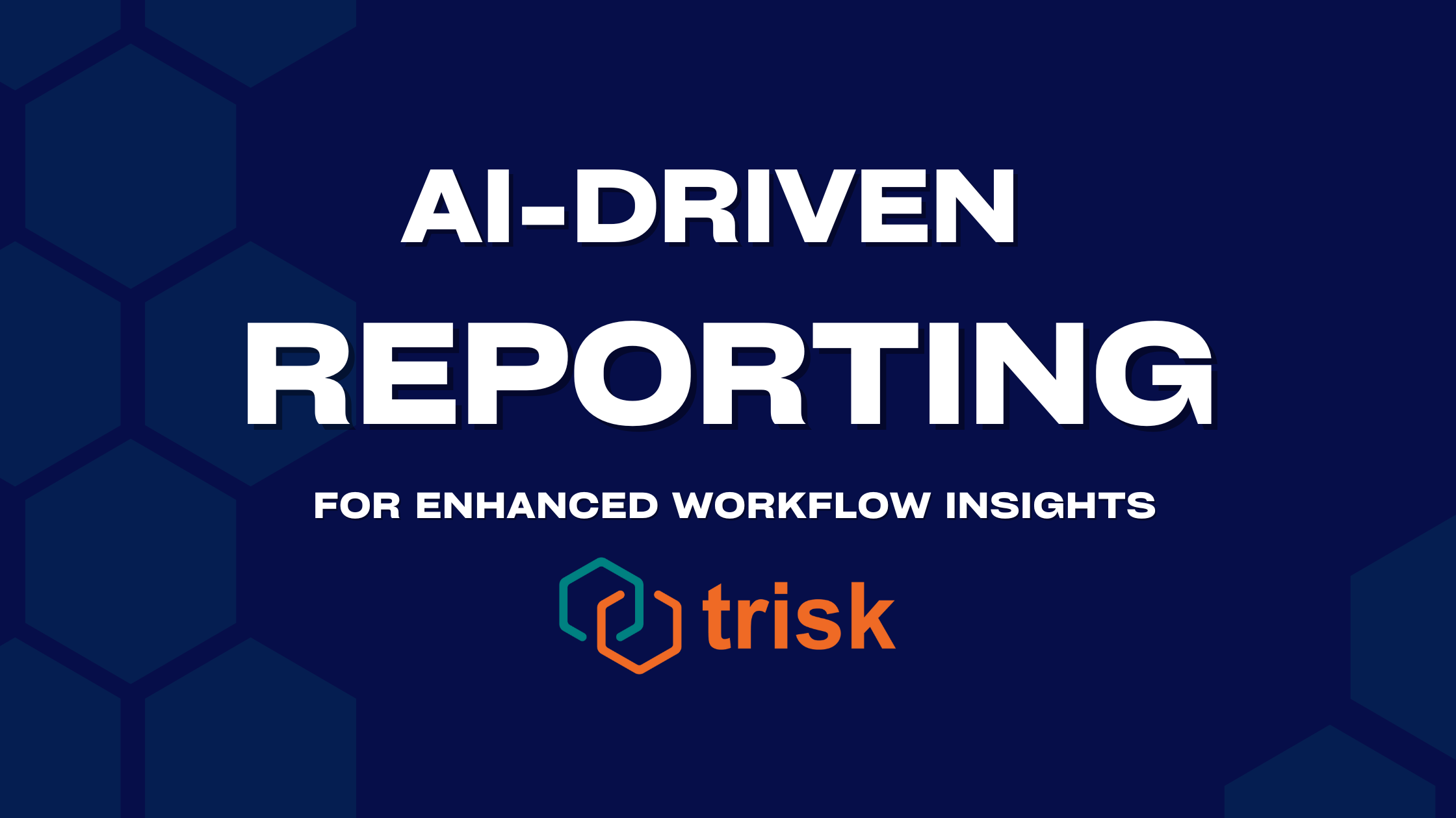 Ai-driven reporting for enhanced workflow insights. Trisk logo