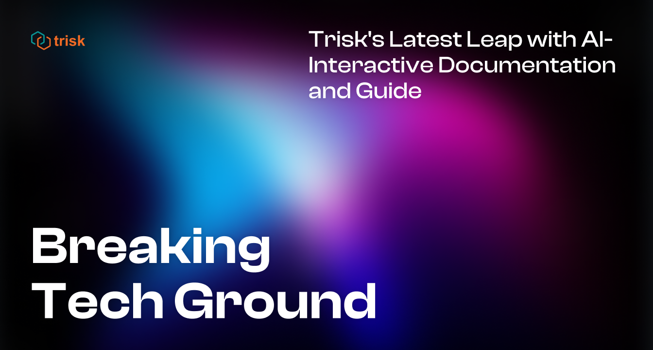 Black, blue, and purple gradient. Trisk logo on the top left corner. Text: Breaking Tech Ground: Trisk's Latest Leap with AI-Interactive Documentation and Guide