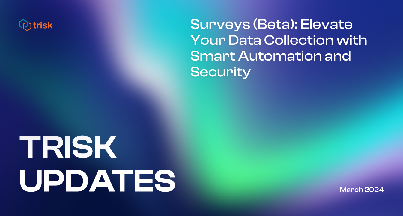 Northern Lights (The aurora borealis) gradient background. Trisk logo. Heading 1: Trisk Updates. Heading 2: Surveys (Beta): Elevate Your Data Collection with Smart Automation and Security