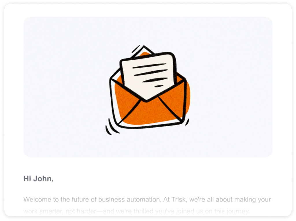 Illustration of an onboarding email notification for Trisk's workflow automation platform, guiding new users through essential features and support resources.