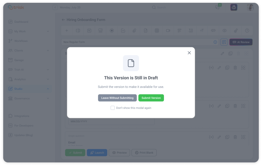 Confirmation modal in Trisk prompting users to submit a draft version before leaving the builder—ensuring professional service teams don’t miss finalizing key workflows or forms before launch.