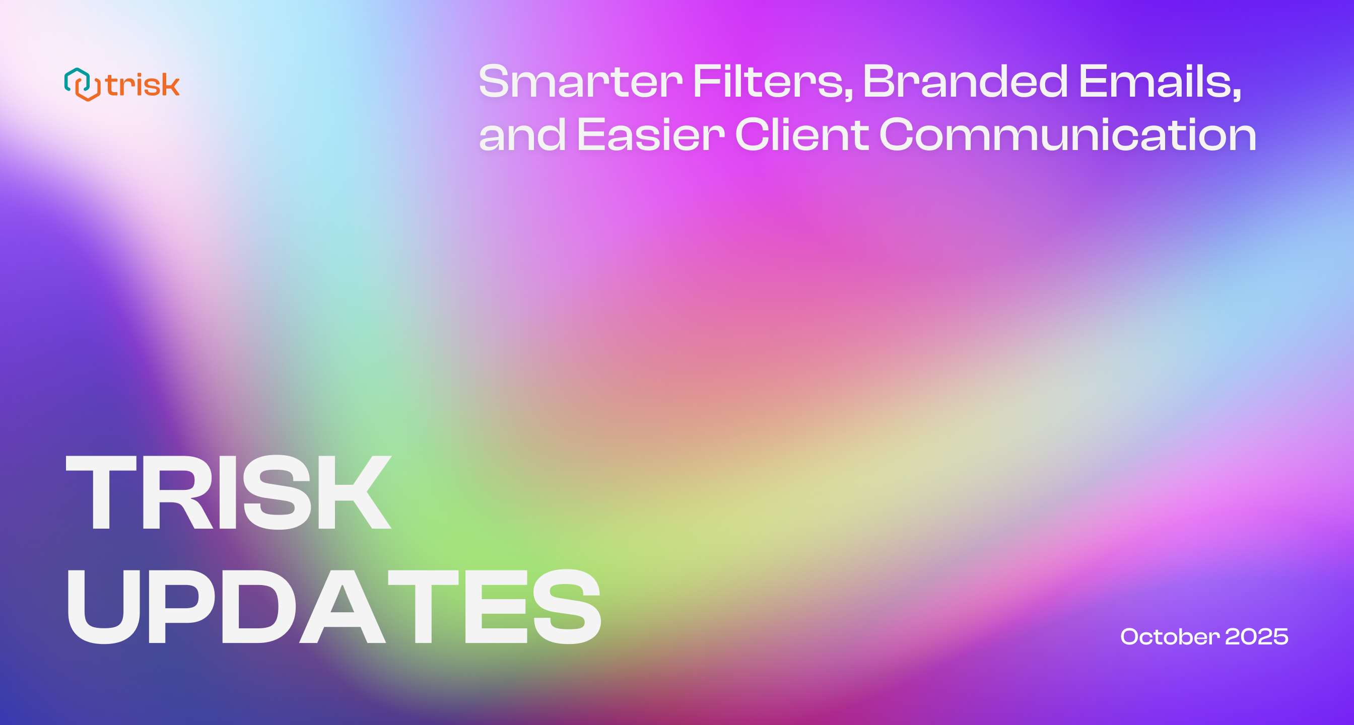 Trisk October 2025 update banner with a bright gradient background and the headline “Smarter Filters, Branded Emails, and Easier Client Communication,” introducing new platform features that enhance workflow efficiency and client experience for professional service teams.