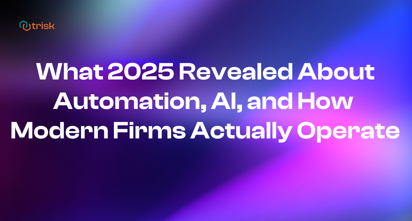 Trisk Blog banner featuring the headline “What 2025 Revealed About Automation, AI, and How Modern Firms Actually Operate” on a vibrant gradient background—highlighting new workflow automation capabilities designed for accounting firms, law practices, consultants, insurance teams, and other professional service organizations that manage complex, multi-user workflows.