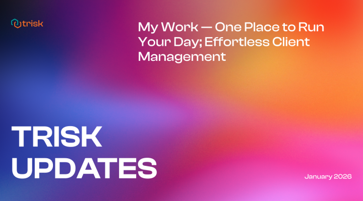 Banner showing Trisk platform update titled “My Work — One Place to Run Your Day; Effortless Client Management,” highlighting a centralized dashboard for workflow automation, client task tracking, and productivity management for accounting firms, law firms, consultants, and other professional service businesses.