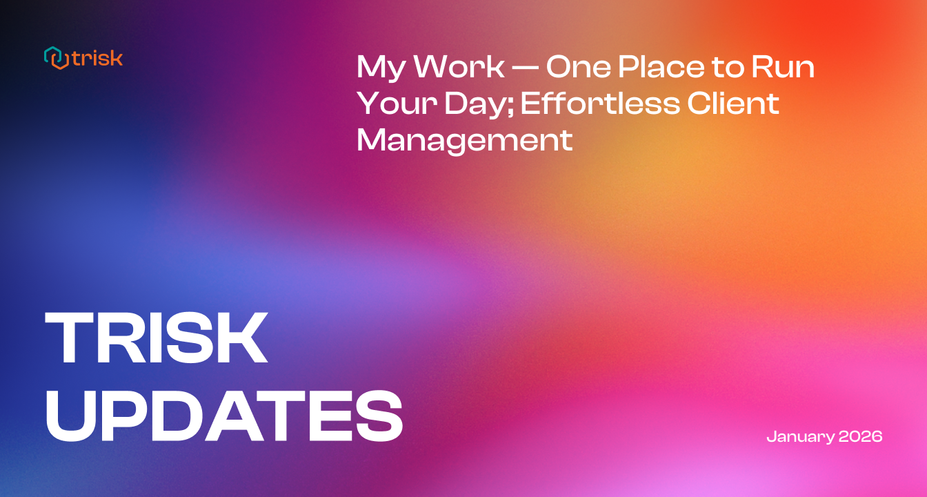 Banner showing Trisk platform update titled “My Work — One Place to Run Your Day; Effortless Client Management,” highlighting a centralized dashboard for workflow automation, client task tracking, and productivity management for accounting firms, law firms, consultants, and other professional service businesses.
