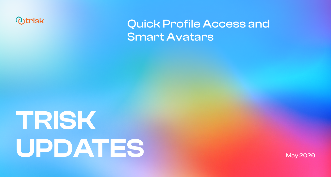 Gradient banner with Trisk logo and text “TRISK UPDATES,” “Quick Profile Access and Smart Avatars,” and “May 2026.”